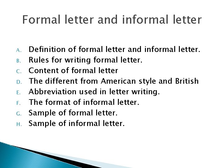 Formal letter and informal letter A. B. C. D. E. F. G. H. Definition