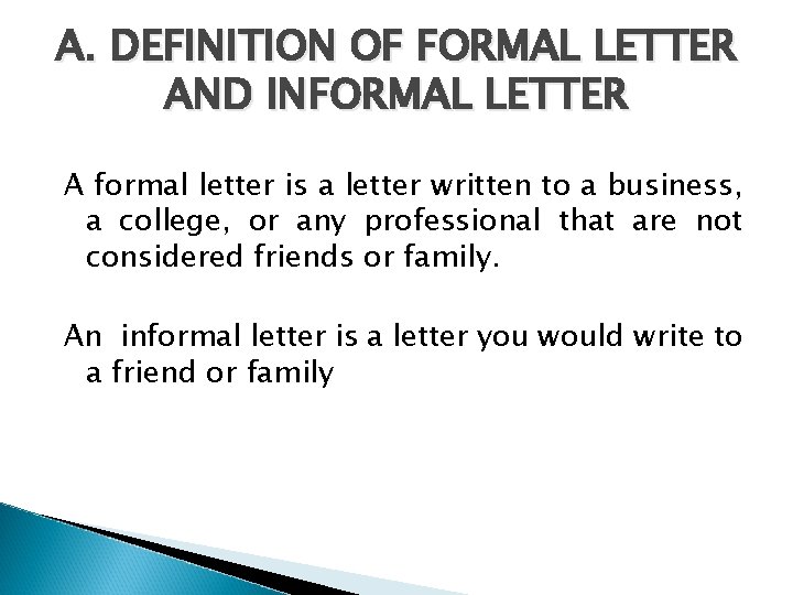 A. DEFINITION OF FORMAL LETTER AND INFORMAL LETTER A formal letter is a letter