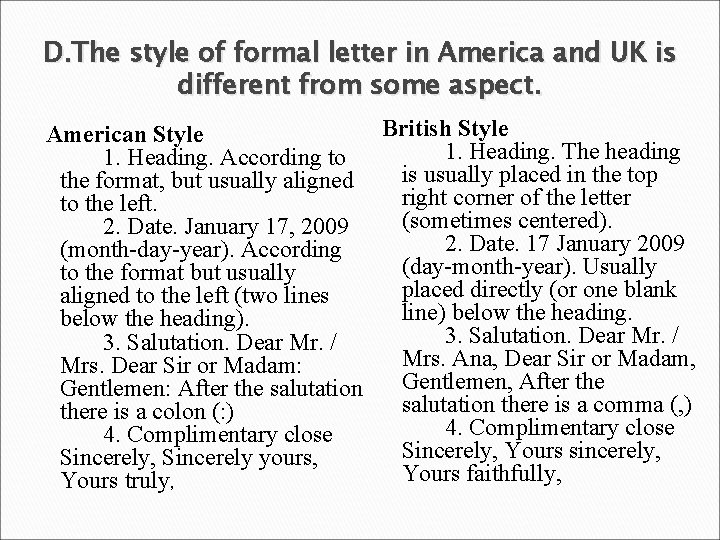 D. The style of formal letter in America and UK is different from some