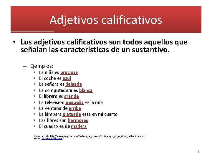 Adjetivos calificativos • Los adjetivos calificativos son todos aquellos que señalan las características de