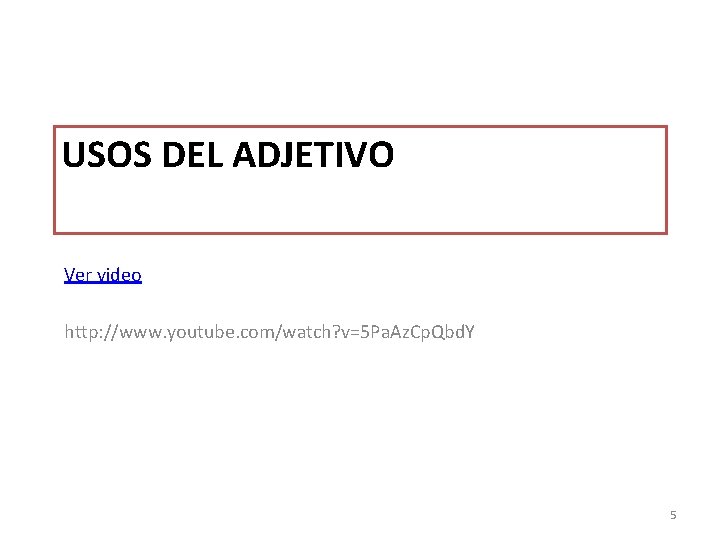 USOS DEL ADJETIVO Ver video http: //www. youtube. com/watch? v=5 Pa. Az. Cp. Qbd.