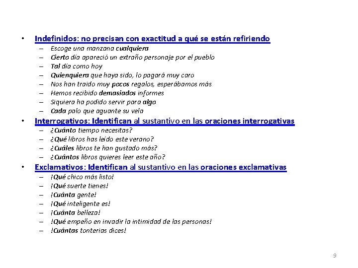  • Indefinidos: no precisan con exactitud a qué se están refiriendo – –