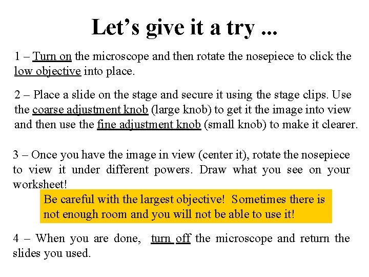 Let’s give it a try. . . 1 – Turn on the microscope and