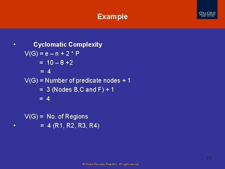Example • • Cyclomatic Complexity V(G) = e – n + 2 * P