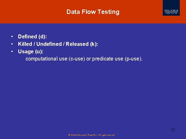 Data Flow Testing • Defined (d): • Killed / Undefined / Released (k): •