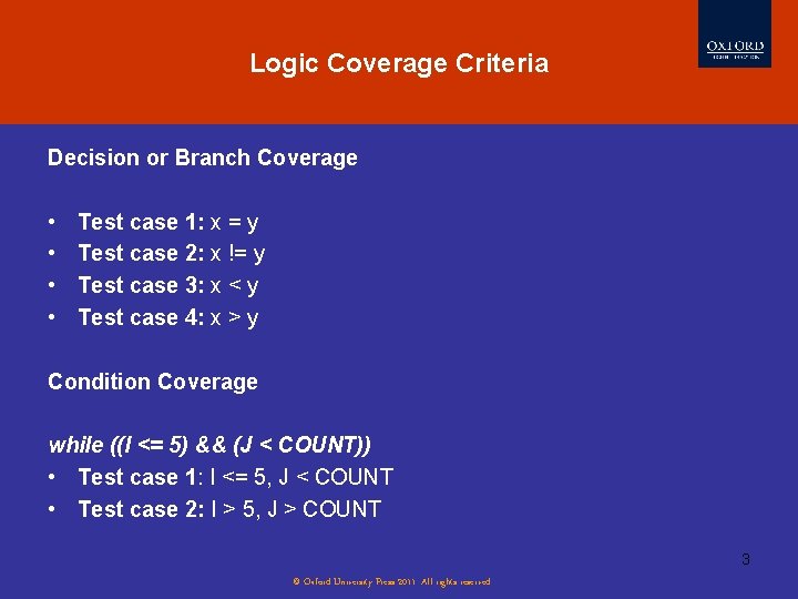 Logic Coverage Criteria Evolution of Software Testing Decision or Branch Coverage • • Test