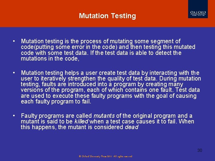 Mutation Testing • Mutation testing is the process of mutating some segment of code(putting