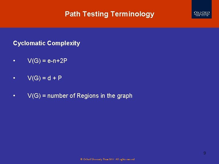 Path Testing Terminology Cyclomatic Complexity • V(G) = e-n+2 P • V(G) = d