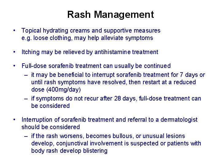 Rash Management • Topical hydrating creams and supportive measures e. g. loose clothing, may