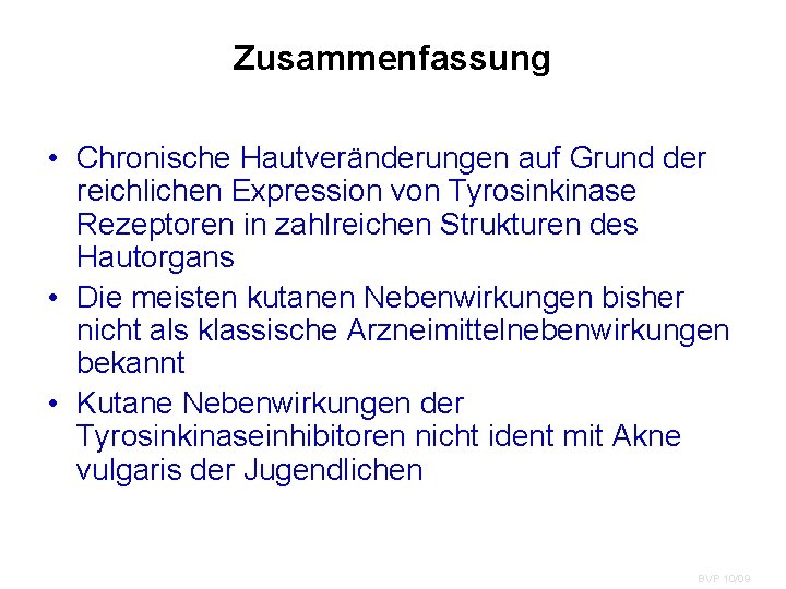 Zusammenfassung • Chronische Hautveränderungen auf Grund der reichlichen Expression von Tyrosinkinase Rezeptoren in zahlreichen