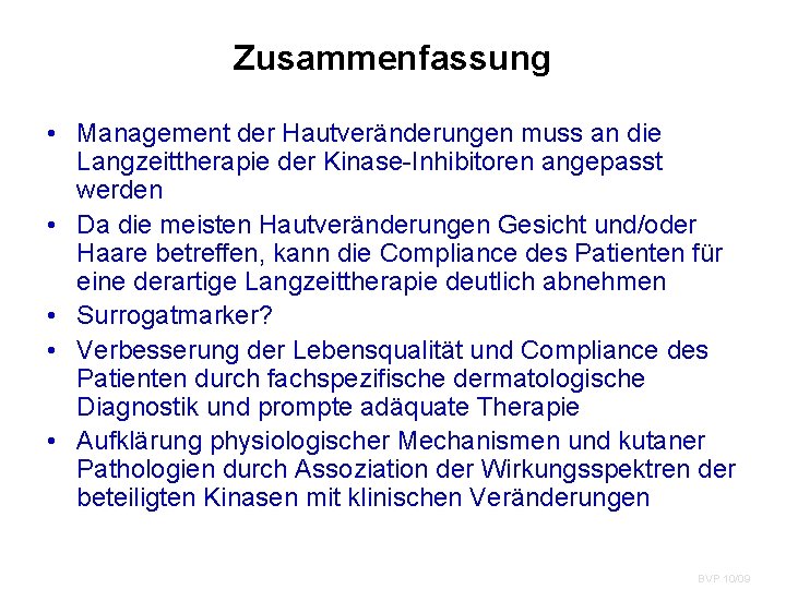 Zusammenfassung • Management der Hautveränderungen muss an die Langzeittherapie der Kinase-Inhibitoren angepasst werden •