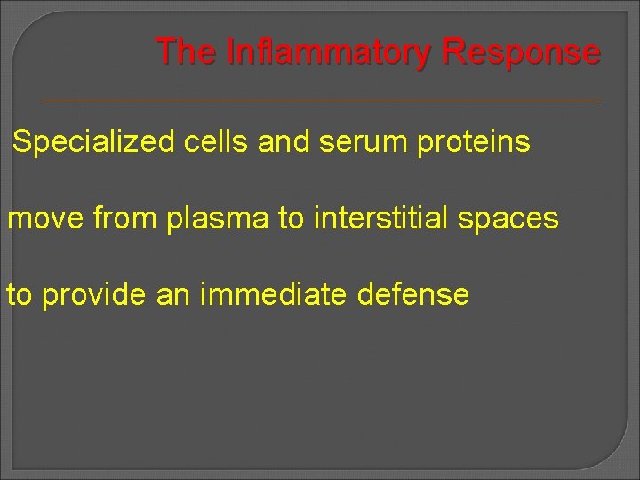 The Inflammatory Response Specialized cells and serum proteins move from plasma to interstitial spaces