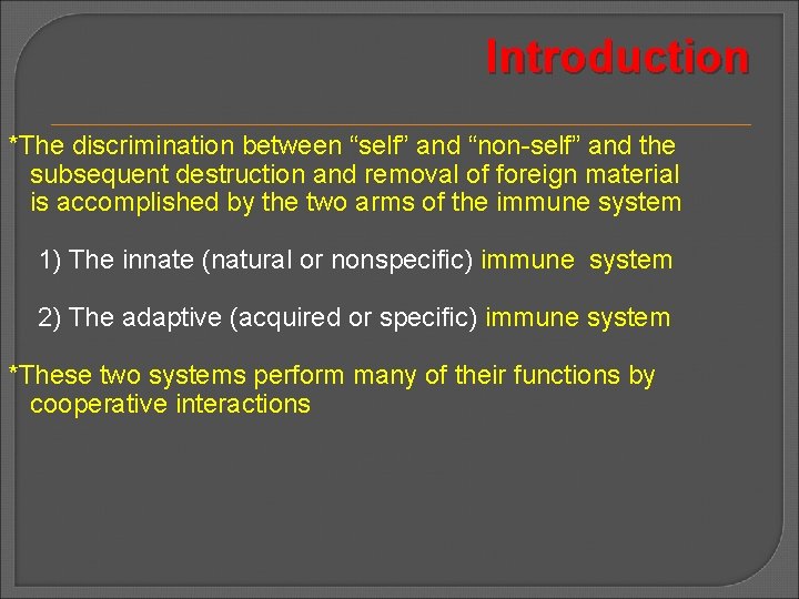 Introduction *The discrimination between “self” and “non-self” and the subsequent destruction and removal of
