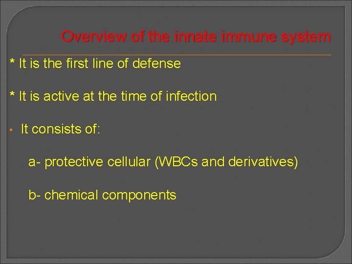 Overview of the innate immune system * It is the first line of defense