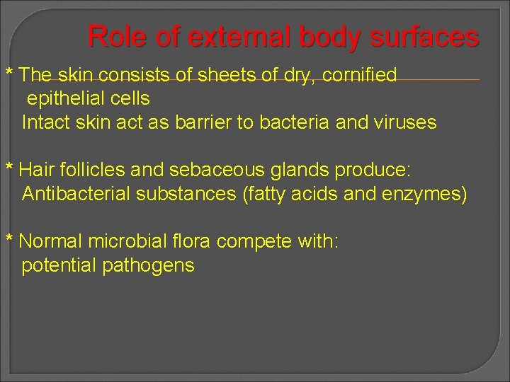Role of external body surfaces * The skin consists of sheets of dry, cornified