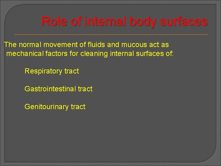 Role of internal body surfaces The normal movement of fluids and mucous act as