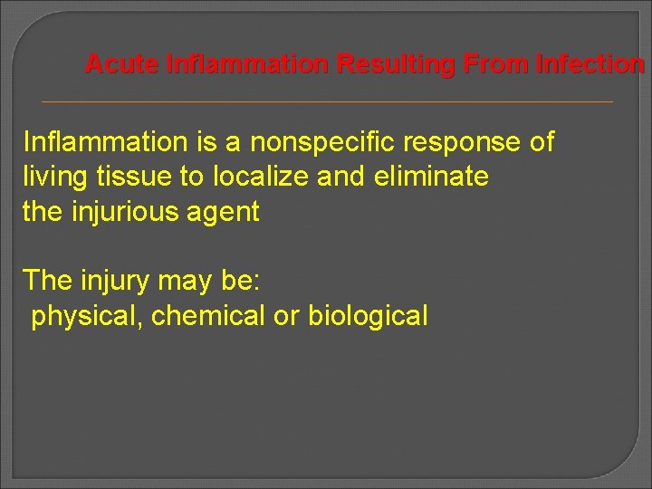 Acute Inflammation Resulting From Infection Inflammation is a nonspecific response of living tissue to