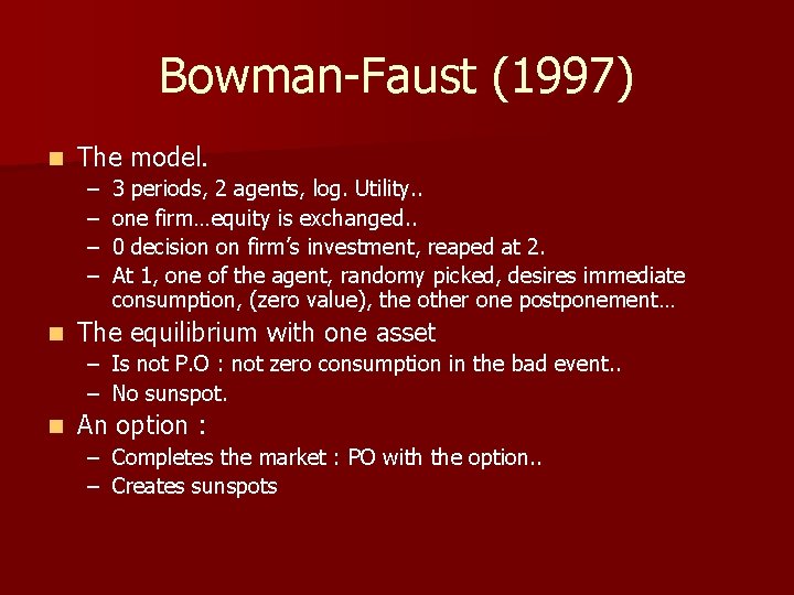 Bowman-Faust (1997) n The model. – – n 3 periods, 2 agents, log. Utility.