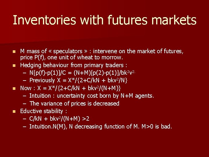 Inventories with futures markets M mass of « speculators » : intervene on the
