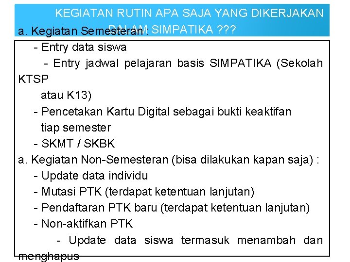 KEGIATAN RUTIN APA SAJA YANG DIKERJAKAN DALAM: SIMPATIKA ? ? ? a. Kegiatan Semesteran