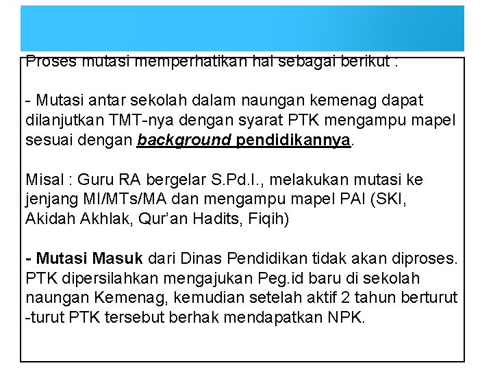 Proses mutasi memperhatikan hal sebagai berikut : - Mutasi antar sekolah dalam naungan kemenag