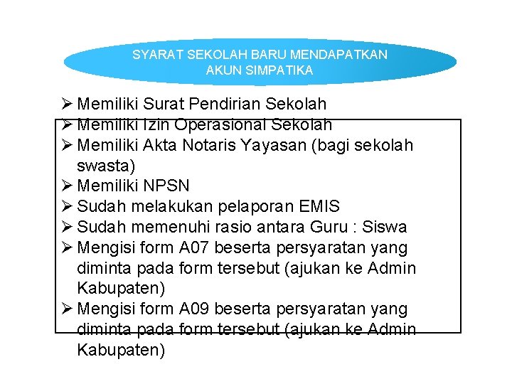 SYARAT SEKOLAH BARU MENDAPATKAN AKUN SIMPATIKA Ø Memiliki Surat Pendirian Sekolah Ø Memiliki Izin