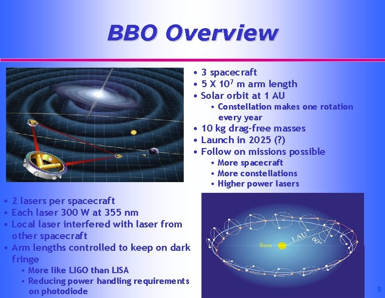 BBO Overview • 3 spacecraft • 5 X 107 m arm length • Solar