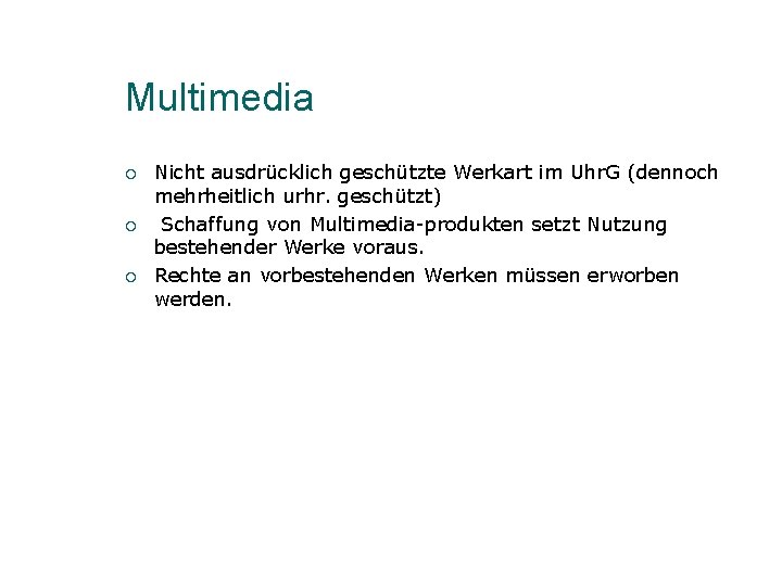 Multimedia ¡ ¡ ¡ Nicht ausdrücklich geschützte Werkart im Uhr. G (dennoch mehrheitlich urhr.