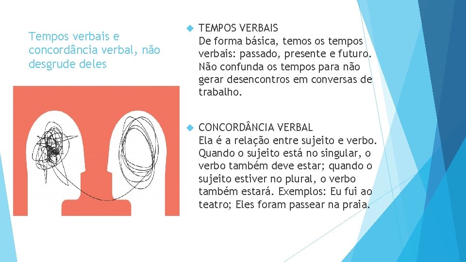 Tempos verbais e concordância verbal, não desgrude deles TEMPOS VERBAIS De forma básica, temos