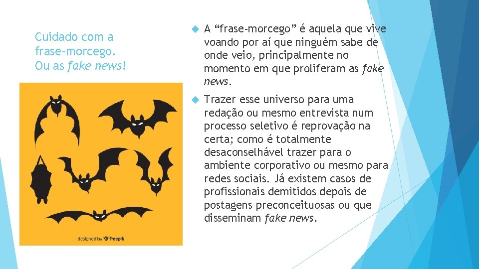 Cuidado com a frase-morcego. Ou as fake news! A “frase-morcego” é aquela que vive
