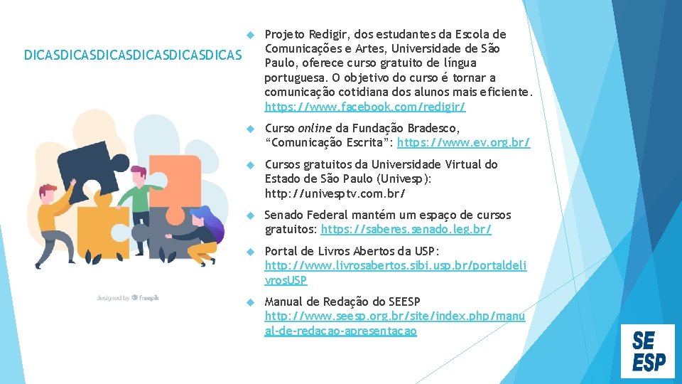  Projeto Redigir, dos estudantes da Escola de Comunicações e Artes, Universidade de São