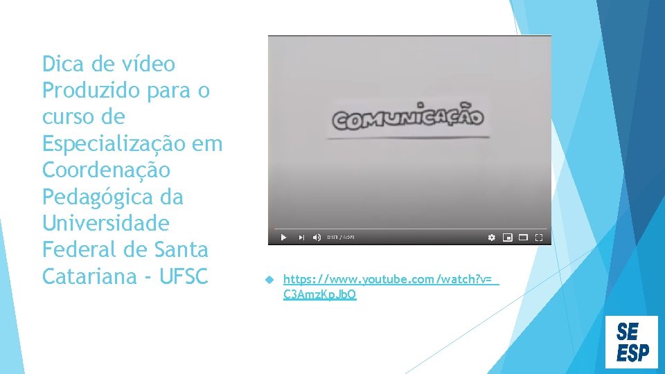 Dica de vídeo Produzido para o curso de Especialização em Coordenação Pedagógica da Universidade