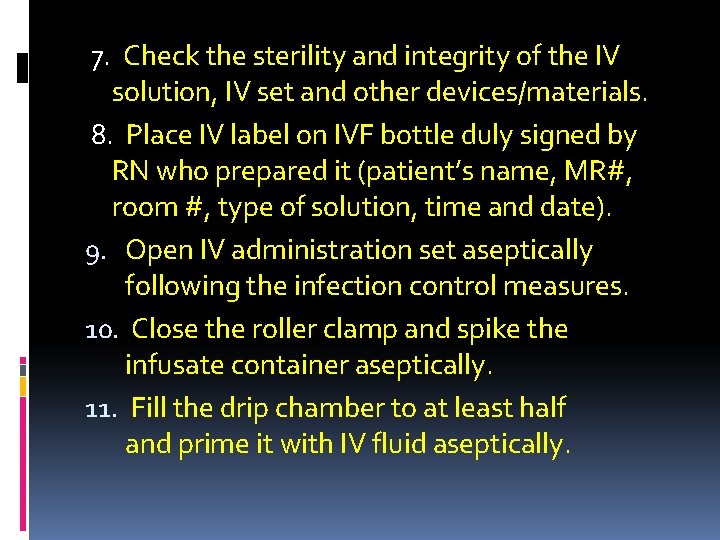 7. Check the sterility and integrity of the IV solution, IV set and other