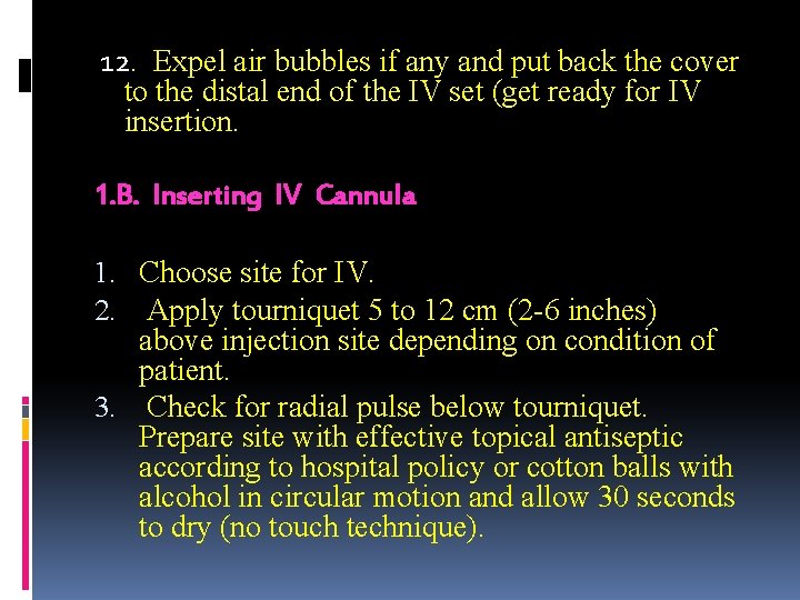 12. Expel air bubbles if any and put back the cover to the distal