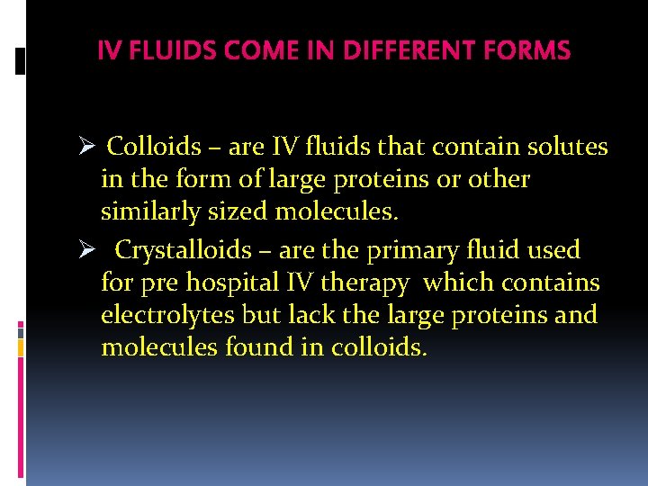 IV FLUIDS COME IN DIFFERENT FORMS Ø Colloids – are IV fluids that contain