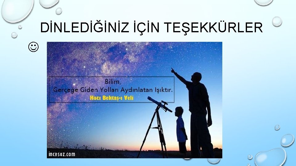 DİNLEDİĞİNİZ İÇİN TEŞEKKÜRLER 