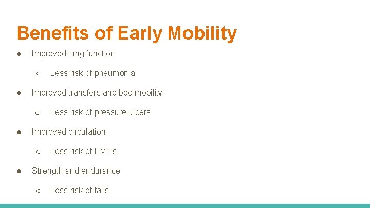 Benefits of Early Mobility ● Improved lung function ○ ● Improved transfers and bed