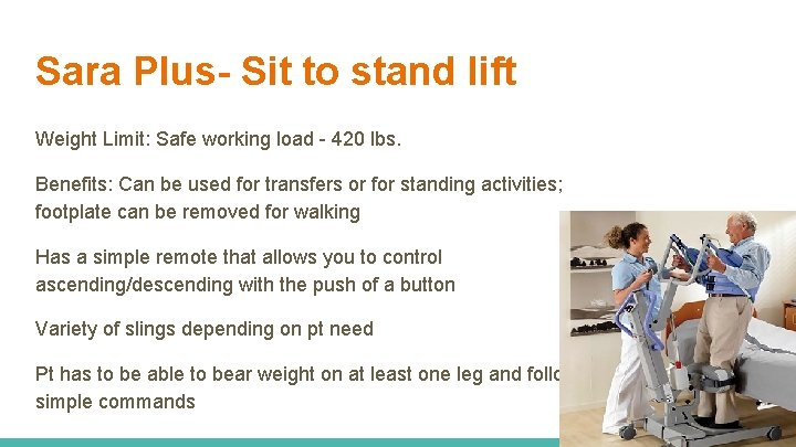 Sara Plus- Sit to stand lift Weight Limit: Safe working load - 420 lbs.
