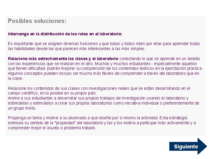 Posibles soluciones: Intervenga en la distribución de los roles en el laboratorio: Es importante