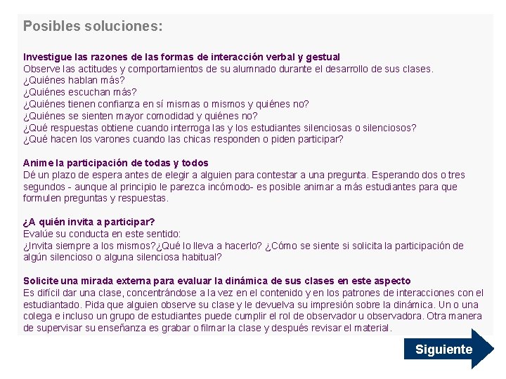 Posibles soluciones: Investigue las razones de las formas de interacción verbal y gestual Observe