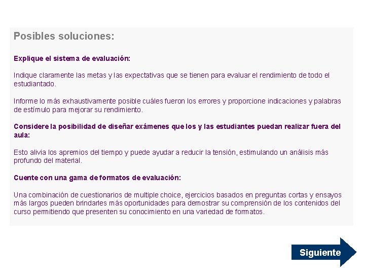 Posibles soluciones: Explique el sistema de evaluación: Indique claramente las metas y las expectativas