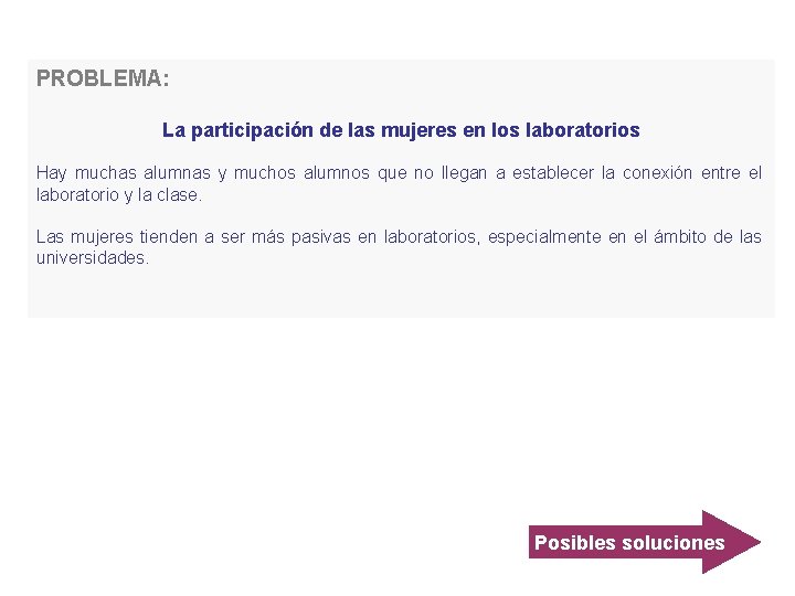 PROBLEMA: La participación de las mujeres en los laboratorios Hay muchas alumnas y muchos