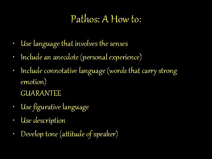 Pathos: A How to: • Use language that involves the senses • Include an