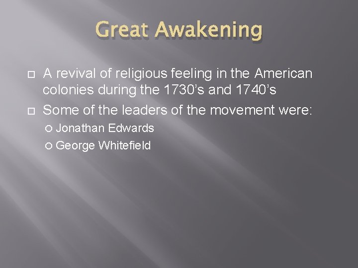 Great Awakening A revival of religious feeling in the American colonies during the 1730’s