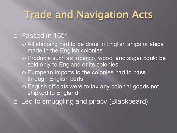Trade and Navigation Acts Passed in 1651 All shipping had to be done in