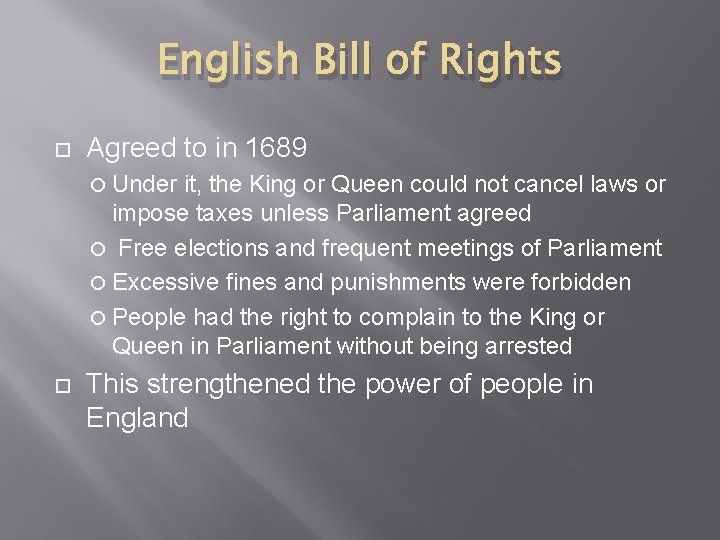 English Bill of Rights Agreed to in 1689 Under it, the King or Queen