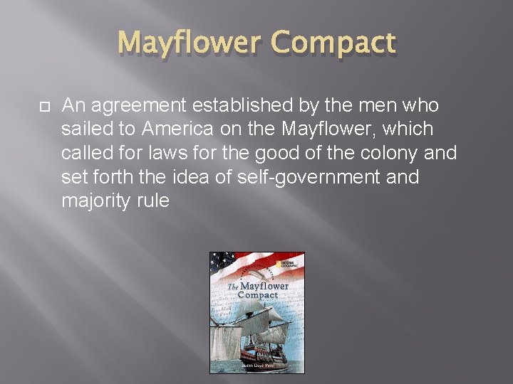 Mayflower Compact An agreement established by the men who sailed to America on the