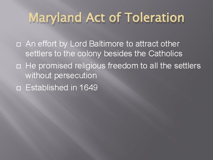 Maryland Act of Toleration An effort by Lord Baltimore to attract other settlers to