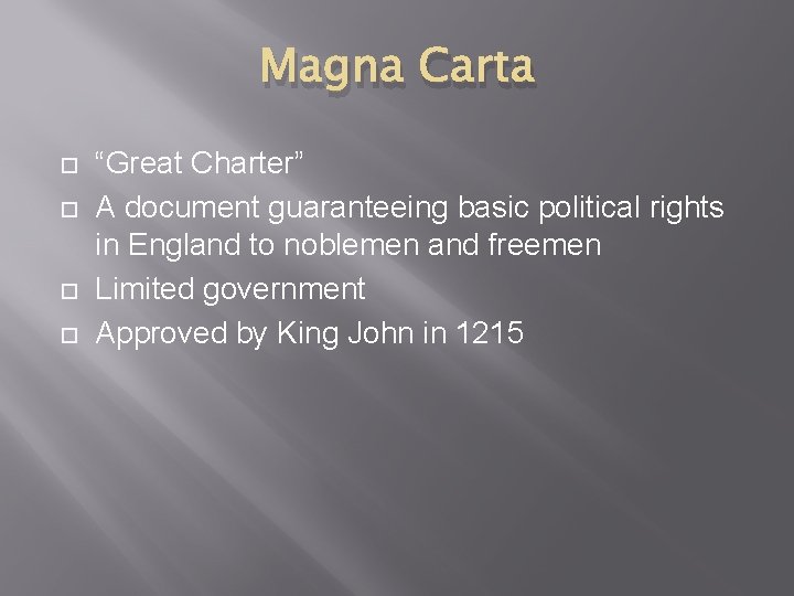 Magna Carta “Great Charter” A document guaranteeing basic political rights in England to noblemen