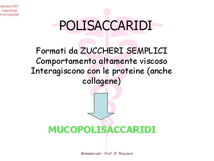 POLISACCARIDI Formati da ZUCCHERI SEMPLICI Comportamento altamente viscoso Interagiscono con le proteine (anche collagene)